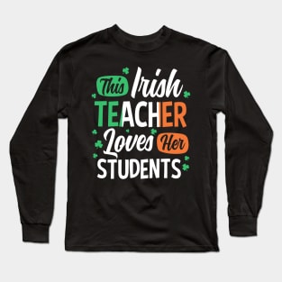 This Irish Teacher Loves Her Students St Patrick's Day Gift Long Sleeve T-Shirt